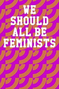 We Should All Be Feminists