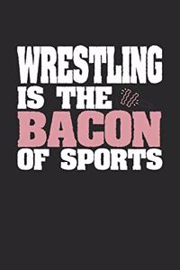 Wrestling Is The Bacon of Sports