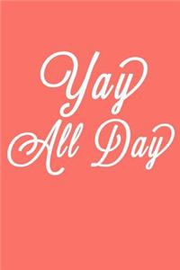 Yay All Day: Personal Daily Journal