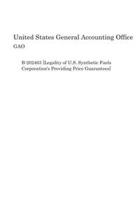 B-202463 [Legality of U.S. Synthetic Fuels Corporation's Providing Price Guarantees]