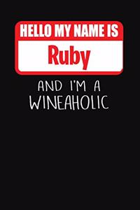 Hello My Name Is Ruby and I'm a Wineaholic