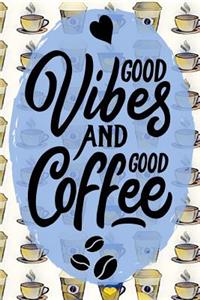 Good Vibes and Good Coffee
