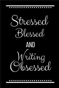 Stressed Blessed Writing Obsessed