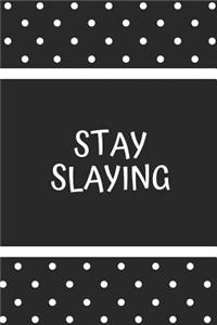 Stay Slaying: Blank Lined Composition Notebook/Journal, 150 Page, Matte Finish, 6x9, Softcover