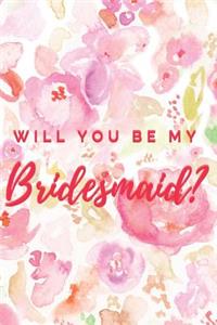 Will You Be My Bridesmaid? Notebook Journal