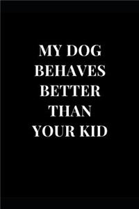 My Dog Behaves Better Than Your Kid