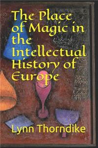 The Place of Magic in the Intellectual History of Europe