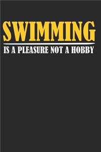 Swimming Is A Pleasure Not A Hobby