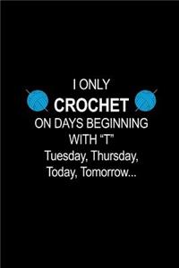 I Only CROCHET On Days Beginning with T