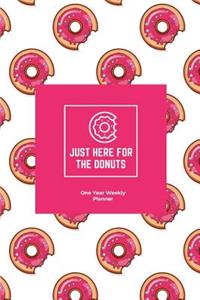 Just Here for the Donuts One Year Weekly Planner