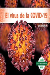 El Virus de la Covid-19 (the Covid-19 Virus)