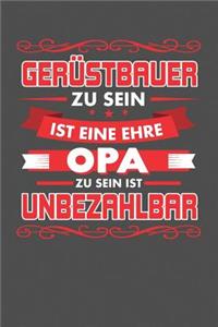 Gerüstbauer Zu Sein Ist Eine Ehre - Opa Zu Sein Ist Unbezahlbar
