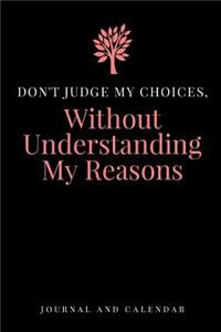 Don't Judge My Choices, Without Understanding My Reasons