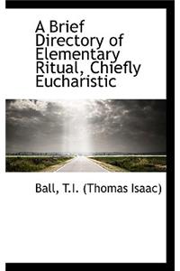 A Brief Directory of Elementary Ritual, Chiefly Eucharistic