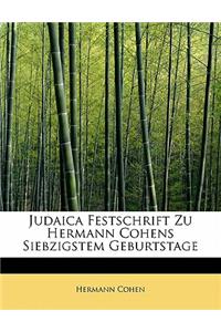 Judaica Festschrift Zu Hermann Cohens Siebzigstem Geburtstage