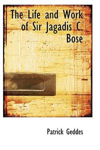 The Life and Work of Sir Jagadis C. Bose