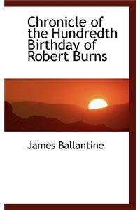 Chronicle of the Hundredth Birthday of Robert Burns