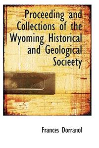 Proceeding and Collections of the Wyoming Historical and Geological Socieety