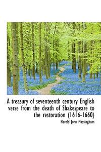 A Treasury of Seventeenth Century English Verse from the Death of Shakespeare to the Restoration (16