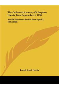 Collateral Ancestry Of Stephen Harris, Born September 4, 1798