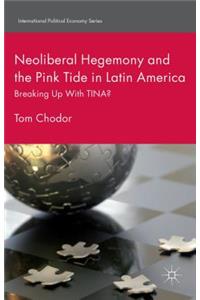 Neoliberal Hegemony and the Pink Tide in Latin America