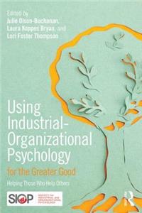 Using Industrial-Organizational Psychology for the Greater Good