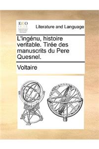 L'Ingnu, Histoire Veritable. Tire Des Manuscrits Du Pere Quesnel.