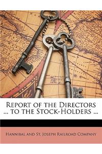 Report of the Directors ... to the Stock-Holders ...