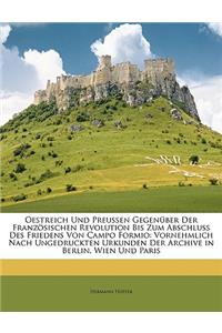 Oestreich Und Preussen Gegenuber Der Franzosischen Revolution Bis Zum Abschluss Des Friedens Von Campo Formio