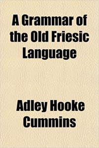 A Grammar of the Old Friesic Language