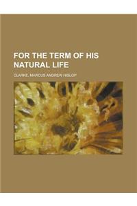 For the Term of His Natural Life