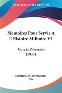 Memoires Pour Servir A L'Histoire Militaire V1