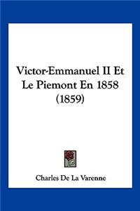 Victor-Emmanuel II Et Le Piemont En 1858 (1859)