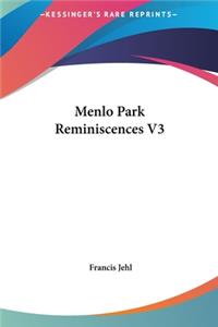 Menlo Park Reminiscences V3