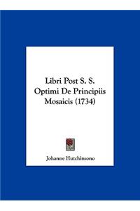 Libri Post S. S. Optimi de Principiis Mosaicis (1734)