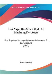 Das Auge, Das Sehen Und Die Erhaltung Des Auges