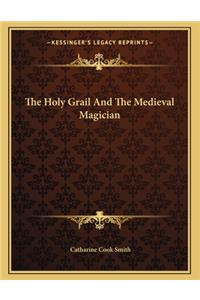 The Holy Grail and the Medieval Magician