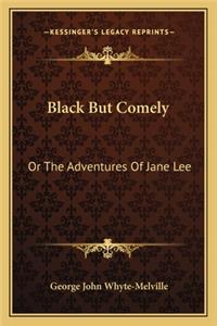 Black But Comely: Or the Adventures of Jane Lee