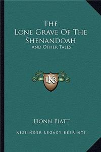 Lone Grave of the Shenandoah: And Other Tales