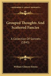 Grouped Thoughts and Scattered Fancies