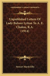 Unpublished Letters of Lady Bulwer Lytton to A. E. Chalon, R.A. (1914)