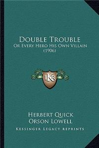 Double Trouble