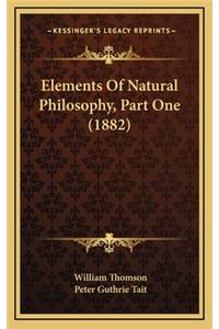 Elements of Natural Philosophy, Part One (1882)