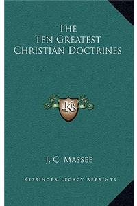 The Ten Greatest Christian Doctrines