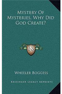 Mystery of Mysteries, Why Did God Create?