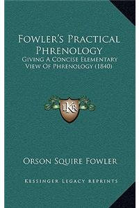 Fowler's Practical Phrenology: Giving A Concise Elementary View Of Phrenology (1840)