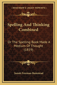 Spelling and Thinking Combined