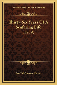 Thirty-Six Years of a Seafaring Life (1839)