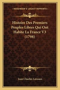 Histoire Des Premiers Peuples Libres Qui Ont Habite La France V3 (1798)