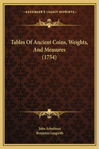 Tables Of Ancient Coins, Weights, And Measures (1754)